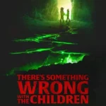 فيلم There’s Something Wrong With The Children 2023 مترجم