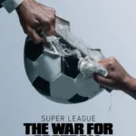 مسلسل Super League: The War For Football الموسم الاول الحلقة 1 الاولي مترجمة